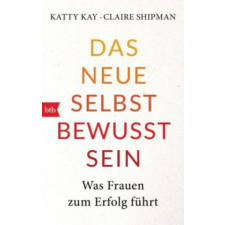  Das neue Selbstbewusstsein – Katty Kay,Claire Shipman,Liselotte Prugger idegen nyelvű könyv