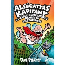 Dav Pilkey - Alsógatyás Kapitány és a Kerge Kertészgatyó rémisztő visszatérése egyéb könyv