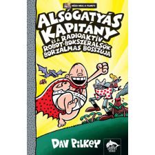 Dav Pilkey - Alsógatyás Kapitány és a radioaktív robot-bokszeralsók borzalmas bosszúja egyéb könyv