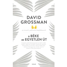 David Grossman - A béke az egyetlen út - Az izraeli-palesztin konfliktusról egyéb könyv