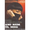 David Lagercrantz Ami nem öl meg [Millenium sorozat 4. könyv, David Lagercrantz]