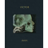 David Zwirner Books Victor Man: The Absence That We Are – HOLMQVIST KARL/ BRAI ()