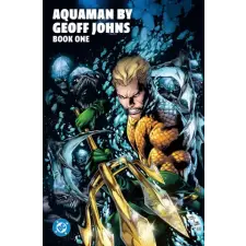 DC Comics AQUAMAN BY GEOFF JOHNS BK01 | JOHNS GEOFF idegen nyelvű könyv