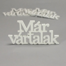DC Fa felirat "Már vártalak" 14cm x 7cm - fehér dekorációs kellék