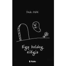 Deák Máté - Egy boldog elégia regény