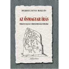 Debreczenyi Miklós - Az ősmagyar írás néhány hazai s oroszországi emléke egyéb könyv