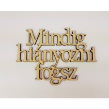 Decorolla Fa felirat &quot;Mindig hiányozni fogsz&quot; dekorációs kellék