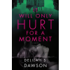Del Rey IT WILL ONLY HURT FOR A MOMENT – DAWSON DELILAH S