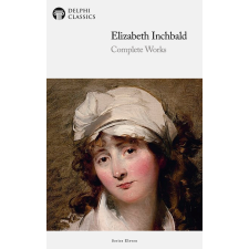 Delphi Publishing Delphi Complete Works of Elizabeth Inchbald (Illustrated) egyéb e-könyv