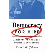 Democracy for Hire – Dennis W. Johnson idegen nyelvű könyv