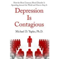  Depression Is Contagious – Michael Yapko idegen nyelvű könyv