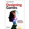  Designing Games – Tynan Sylvester