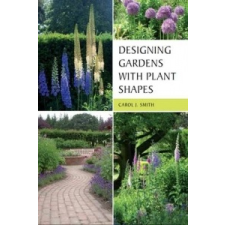  Designing Gardens with Plant Shapes – Carol Smith idegen nyelvű könyv