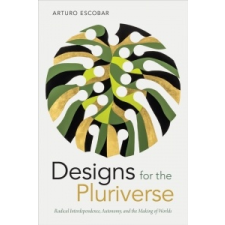  Designs for the Pluriverse – Arturo Escobar idegen nyelvű könyv