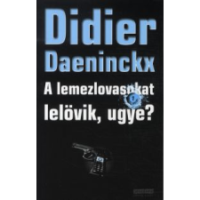 Didier Daeninckx A lemezlovasokat lelövik, ugye? regény