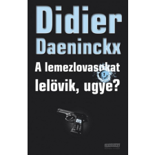  Didier Daeninckx - A lemezlovasokat lelövik, ugye? regény