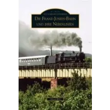  Die Franz-Josefs-Bahn und ihre Nebenlinien – Alfred Wolf idegen nyelvű könyv