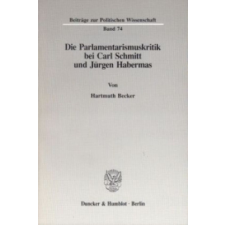  Die Parlamentarismuskritik bei Carl Schmitt und Jürgen Habermas. – Hartmuth Becker idegen nyelvű könyv