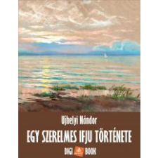 DIGI-BOOK Egy szerelmes ifju története egyéb e-könyv