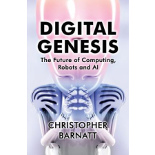  Digital Genesis: The Future of Computing, Robots and AI – Christopher Barnatt idegen nyelvű könyv