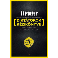  Diktátorok kézikönyve - Miért jó politika a rossz viselkedés? történelem