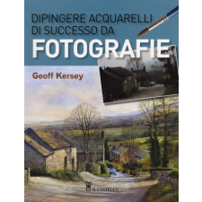  Dipingere acquarelli di successo da fotografie – Geoff Kersey,P. Destro idegen nyelvű könyv