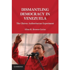  Dismantling Democracy in Venezuela – Allan Brewer-Carías idegen nyelvű könyv