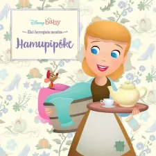  Disney baby - Első hercegnős meséim - Hamupipőke gyermek- és ifjúsági könyv