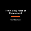 Diversified Publishing Tom Clancy Rules of Engagement | LARSEN WARD