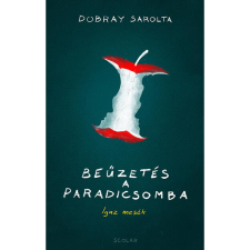 Dobray Sarolta Beűzetés a Paradicsomba - Igaz mesék regény