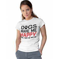  Dogs make me happy - Női Póló