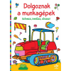  Dolgoznak a munkagépek – Színezz, betűzz, játssz!