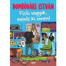Dombóvári István DOMBÓVÁRI ISTVÁN - PISTI VAGYOK, MENTS KI INNEN! irodalom