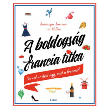 Dominique Barreau - A boldogság francia titka - Szeresd az életet úgy, mint a franciák! irodalom