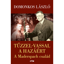 Domonkos László Tűzzel-vassal a hazáért (BK24-214447) történelem