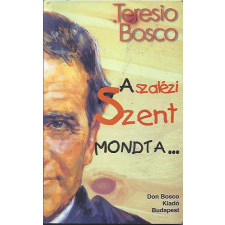 Don Bosco Kiadó A szalézi Szent mondta... antikvárium - használt könyv