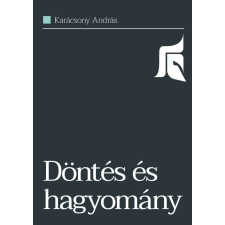 Döntés és hagyomány társadalom- és humántudomány