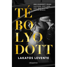 Dopamin Lakatos Levente - Tébolyodott regény