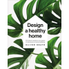 Dorling Kindersley Ltd Design A Healthy Home | HEATH  OLIVER