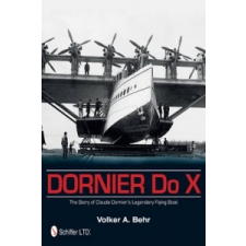  Dornier Do X: The Story of Claude Dorniers Legendary Flying Boat – Volker A. Behr idegen nyelvű könyv