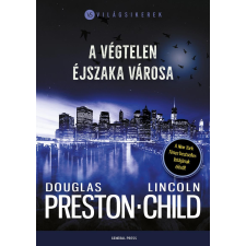 Douglas Preston, Lincoln Child PRESTON, DOUGLAS - CHILD, LINCOLN - A VÉGTELEN ÉJSZAKA VÁROSA irodalom