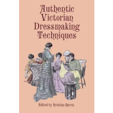 Dover Publications Inc. Authentic Victorian Dressmaking Techniques | Kristina Harris egyéb könyv
