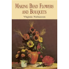 Dover Publications Inc. Making Bead Flowers and Bouquets | Virginia Nathanson