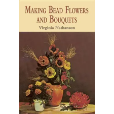 Dover Publications Inc. Making Bead Flowers and Bouquets | Virginia Nathanson egyéb könyv