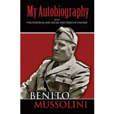 Dover Publications Inc. My Autobiography | Benito Mussolini,Richard Washburn Child egyéb könyv