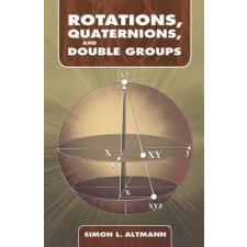Dover Publications Inc. Rotations, Quaternions, and Double Groups – Simon L Altmann idegen nyelvű könyv