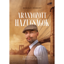 Dr. Bordás Róbert - Aranyozott hazugságok egyéb könyv
