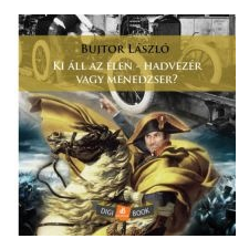 Dr. Bujtor László Ki áll az élen - hadvezér vagy menedzser? gazdaság, üzlet