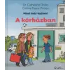 Dr. Catherine Dolto, Colline Faure-Poirée - A kórházban - Most már tudom!