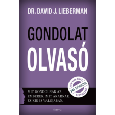 Dr. David J. Lieberman - Gondolatolvasó - Mit gondolnak az emberek, mit akarnak, és kik is valójában. egyéb könyv